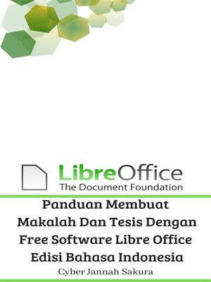 cover image of Panduan Membuat Makalah Dan Tesis Dengan Free Software Libre Office Edisi Bahasa Indonesia